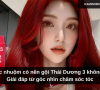 Tóc nhuộm có nên gội Thái Dương 3 không? Giải đáp từ góc nhìn chăm sóc tóc