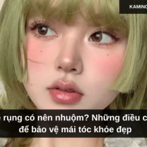 Tóc dễ rụng có nên nhuộm? Những điều cần biết để bảo vệ mái tóc khỏe đẹp